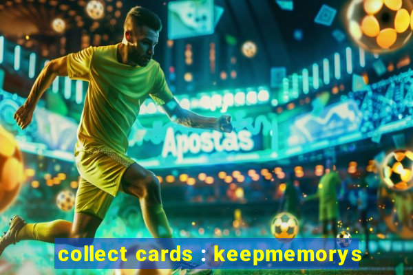 collect cards : keepmemorys